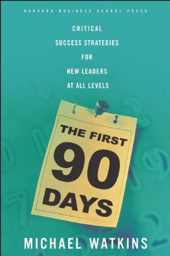 Michael Watkins - The First 90 Days: Critical Success Strategies for New Leaders at All Levels - Preis vom 17.10.2026 19:25:27 h