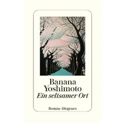 Ein seltsamer Ort, Belletristik von Banana Yoshimoto, Annelie Ortmanns