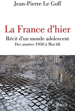La France d'hier : récit d'un monde adolescent : des années 1950 à mai 68 - Preis vom 15.10.2026 23:06:25 h