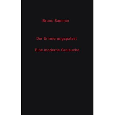 Der Erinnerungspalast, Taschenbuch von Bruno Sammer, BoD – Books on Demand, 978-3-8334-8020-1