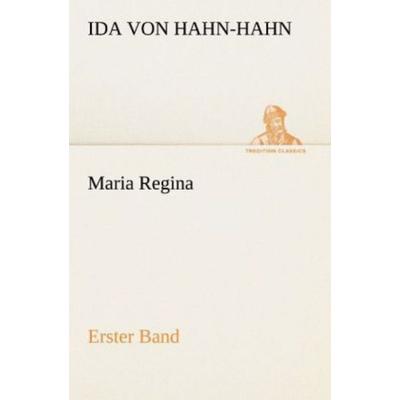 Maria Regina - Erster Band, Taschenbuch von Ida Hahn-Hahn, Tredition, 978-3-8424-0547-9