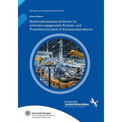 Multimethodisches Verfahren für anforderungsgerechte Produkt- und Produktionsmodule in Karosseriestrukturen, Taschenbuch von Eduard Wagner, Fraunhofer