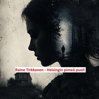 Helsingin pimeä puoli - Raine Tirkkonen, Audio, 9789521953613