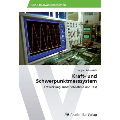 Kraft- und Schwerpunktmesssystem, Taschenbuch von Artjom Raizenstein, AV Akademikerverlag, 978-3-639-46984-4