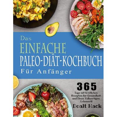 Das Einfache Paleo-Diät-Kochbuch Für Anfänger, Gebundene Ausgabe von Doalt Hack, Garly Fiven, 978-1-80414-252-3