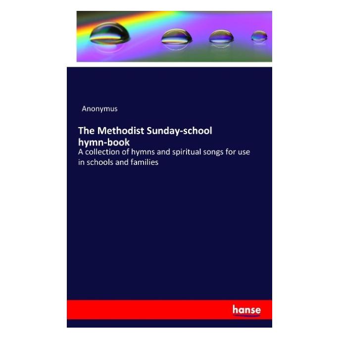 Hansebooks The Methodist Sunday-school hymn-book (Englisch, Softcover, Anonymus) (55838122)