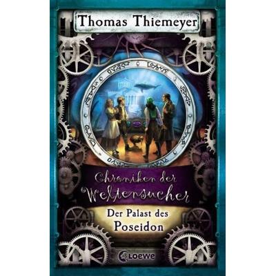 Der Palast des Poseidon / Chroniken der Weltensucher Band 2, Gebundene Ausgabe von Thomas Thiemeyer, Loewe