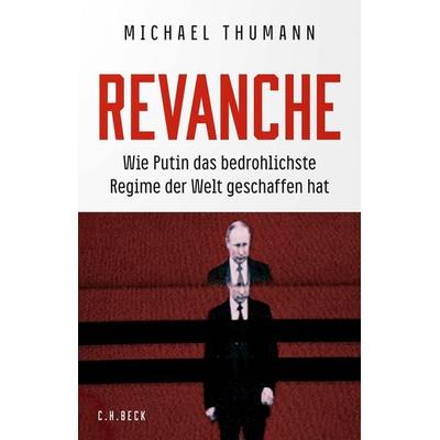 Revanche, Gebundene Ausgabe von Michael Thumann, C.H. Beck, 978-3-406-79935-8