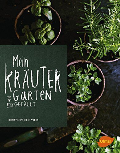 Christine Weidenweber - Mein Kräutergarten: Wie er mir gefällt - Preis vom 30.09.2026 22:30:23 h
