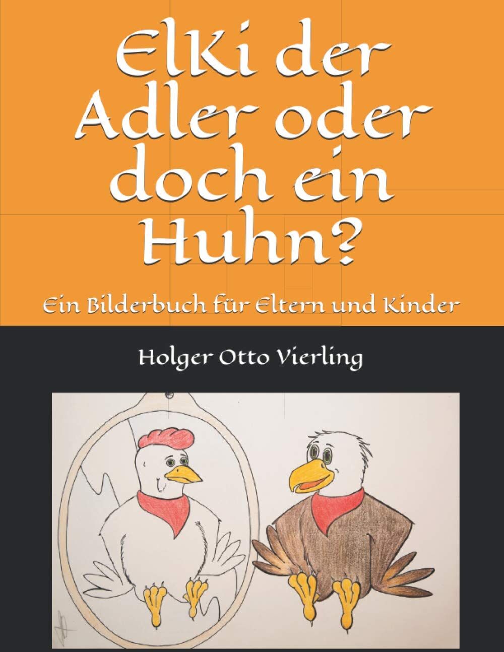 ElKi der Adler oder doch ein Huhn?: Ein Bilderbuch für Eltern und Kinder - Preis vom 17.10.2026 19:25:27 h