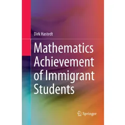 Mathematics Achievement of Immigrant Students, Fachbücher von Dirk Hastedt