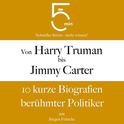 Von Harry Truman bis Jimmy Carter - 5 Minuten,5 Minuten Biografien,Jürgen Fritsche, Audio, 9783754511275