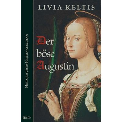 Der böse Augustin, Taschenbuch von Livia Keltis, Tolino media, 978-3-7546-3786-9