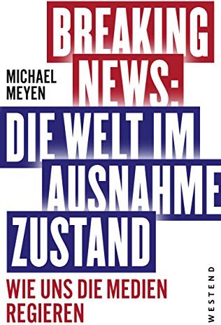 Michael Meyen - Breaking News: Die Welt im Ausnahmezustand: Wie uns die Medien regieren - Preis vom 09.10.2026 07:28:09 h