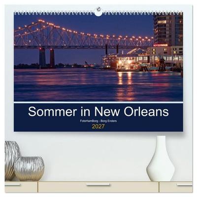 Sommer in New Orleans (hochwertiger Premium Wandkalender 2027 DIN A2 quer), Kunstdruck in Hochglanz
