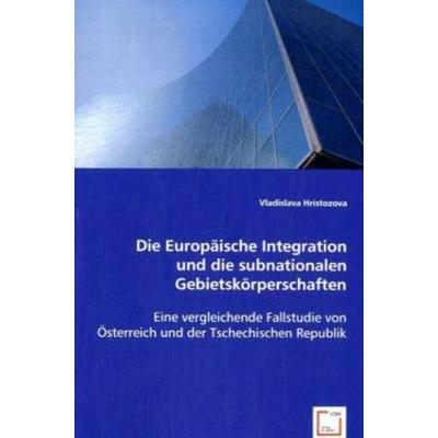 Hristozova, V: Die Europäische Integration und die subnation, Taschenbuch von Vladislava Hristozova, VDM, 978-3-639-06217-5