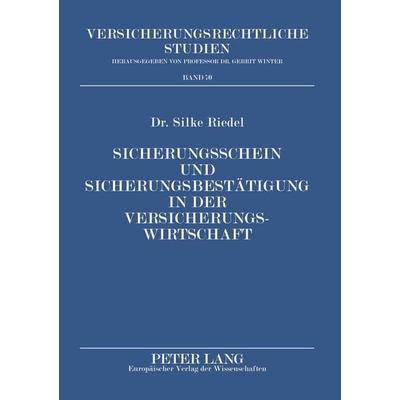 Sicherungsschein und Sicherungsbestätigung in der Versicherungswirtschaft, Taschenbuch von Silke Riedel, Peter Lang GmbH, Internationaler Verlag der