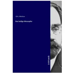 Das heilige Messopfer, Sachbücher von Nikolaus Gihr