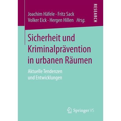 Sicherheit und Kriminalprävention in urbanen Räumen, Taschenbuch von , Springer Fachmedien Wiesbaden GmbH, 978-3-658-16314-3