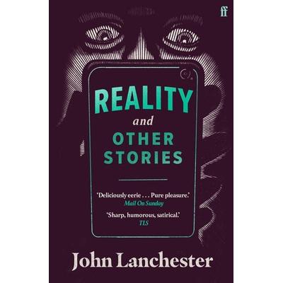 Reality, and Other Stories, Taschenbuch von John Lanchester, Faber & Faber, London