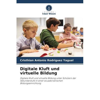 Digitale Kluft und virtuelle Bildung, Taschenbuch von Cristhian Antonio Rodríguez Yagual, Verlag Unser Wissen, 978-620-5-69594-4