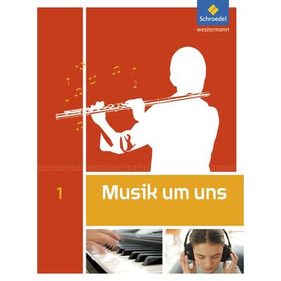 Musik um uns 1. Schulbuch., Gebundene Ausgabe von Anja Demuth,Jörg Breitweg,Walter Lindenbaum,Markus Sauter,Johannes M. Walter, Schroedel