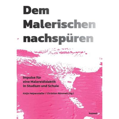 Dem Malerischen nachspüren, Taschenbuch von , Kopaed, 978-3-96848-217-0