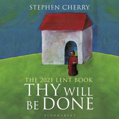 Thy Will Be Done - Stephen Cherry, Audio, 9781472978851
