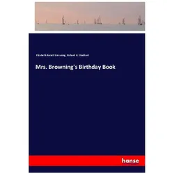 Mrs. Browning's Birthday Book, Belletristik von Elizabeth Barrett Browning, Richard H Stoddard