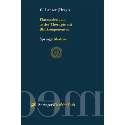 Plasmaderivate in der Therapie mit Blutkomponenten, Taschenbuch von , Springer Wien, 978-3-211-83016-1
