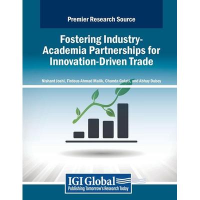 Fostering Industry-Academia Partnerships for Innovation-Driven Trade, Taschenbuch von , IGI Global