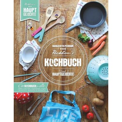 Peckham's Kochbuch Band 2 Hauptgerichte, Gebundene Ausgabe von Karina Both-Peckham, BoD – Books on Demand, 978-3-7460-0969-8