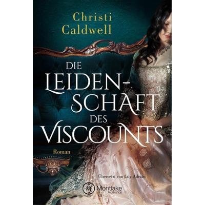 Die Leidenschaft des Viscounts, Taschenbuch von Christi Caldwell, Montlake Romance, 978-2-919800-23-0