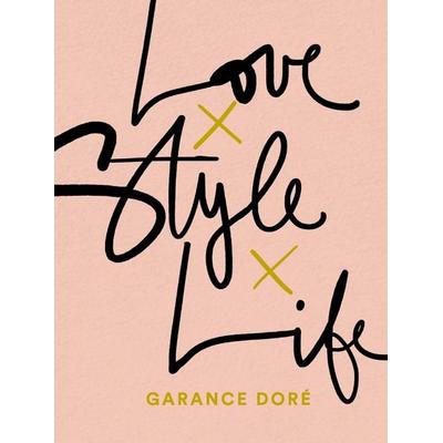 Love Style Life, Taschenbuch von Garance Dore, Random House LLC US