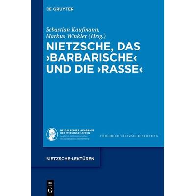 Nietzsche, das ›Barbarische‹ und die ›Rasse‹, Gebundene Ausgabe von , De Gruyter, 978-3-11-073895-7