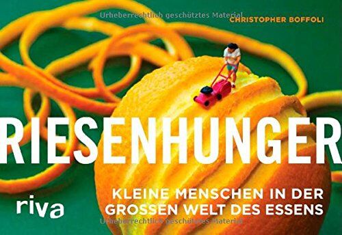 Christopher Boffoli - Riesenhunger: Kleine Menschen in der großen Welt des Essens - Preis vom 19.10.2026 19:33:35 h