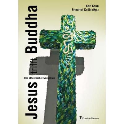 Jesus trifft Buddha, Taschenbuch von Karl Kolm, Frank & Timme, 978-3-7329-0567-6