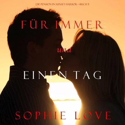 Für Immer und Einen Tag (Die Pension in Sunset Harbor—Buch 5) - Sophie Love, Audio, 9781094302928