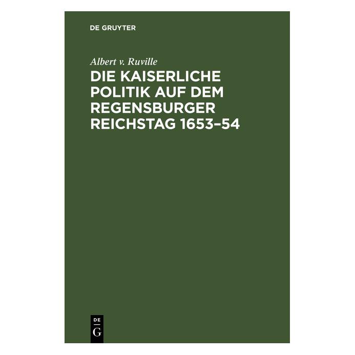 De Gruyter Ruville:Die kaiserliche Politik auf dem (Deutsch, Hardcover, Albert von Ruville) (67776368)