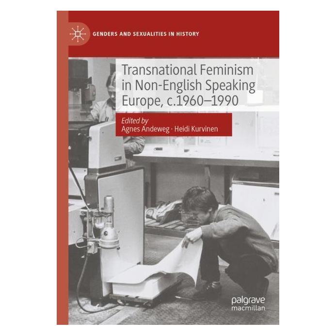 Springer Transnational Feminism in Non-English Speaking Europe, c.1960-1990 (Englisch, Hardcover, Agnes Andeweg, Heidi Kurvinen) (53097754)