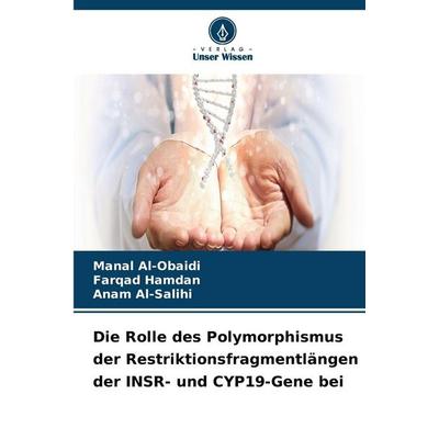 Die Rolle des Polymorphismus der Restriktionsfragmentlängen der INSR- und CYP19-Gene bei, Taschenbuch von Manal Al-Obaidi,Farqad Hamdan,Anam