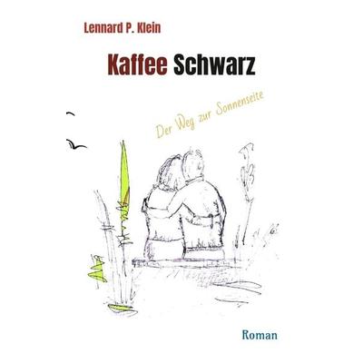 Kaffee Schwarz, Roman, Taschenbuch von Lennard P. Klein, Tredition, 978-3-384-38856-8