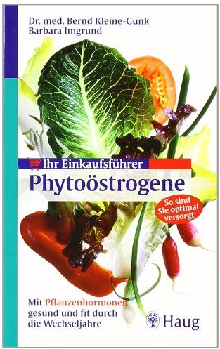 Bernd Kleine-Gunk - Ihr Einkaufsführer Phytoöstrogene: Mit Pflanzen-Hormonen gesund und fit durch die Wechseljahre - Preis vom 09.10.2026 07:28:09 h