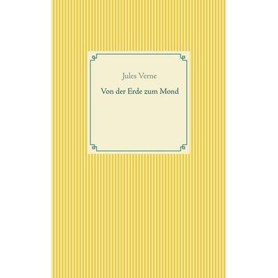 Von der Erde zum Mond, Taschenbuch von Jules Verne, BoD – Books on Demand, 978-3-7534-6371-1