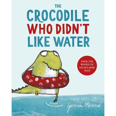 The Crocodile Who Didn't Like Water, Taschenbuch von Gemma Merino, Pan Macmillan, 978-1-5290-4474-4