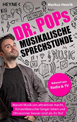 Dr. Pop - Dr. Pop musikalische Sprechstunde: Warum Musik uns attraktiver macht, Konzertbesucher länger leben und Ohrwürmer besser sind als ihr Ruf - Preis vom 02.10.2026 23:42:20 h