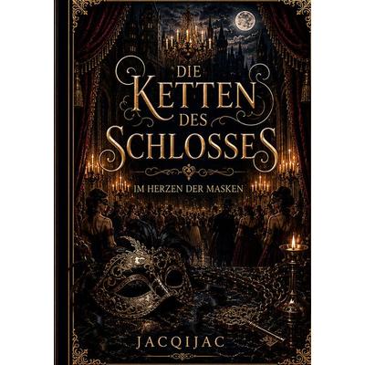 Die Ketten des Schlosses, Taschenbuch von JacqiJac, BoD – Books on Demand, 978-3-696-35475-6