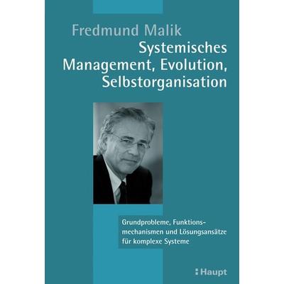 Systemisches Management, Evolution, Selbstorganisation, Gebundene Ausgabe von Fredmund Malik, Haupt Verlag, 978-3-258-07494-8