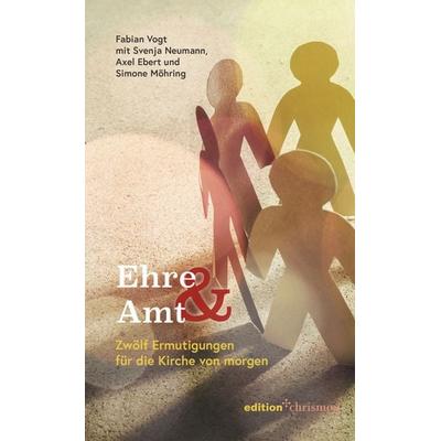 Ehre & Amt, Taschenbuch von Fabian Vogt,Svenja Neumann,Axel Ebert,Simone Möhring, Edition chrismon, 978-3-96038-459-5