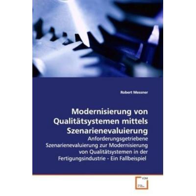 Messner Robert: Modernisierung von Qualitätsystemen mittelsS, Taschenbuch von Robert Messner, VDM, 978-3-639-09703-0